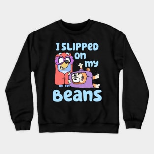 i slipped on my beans Crewneck Sweatshirt